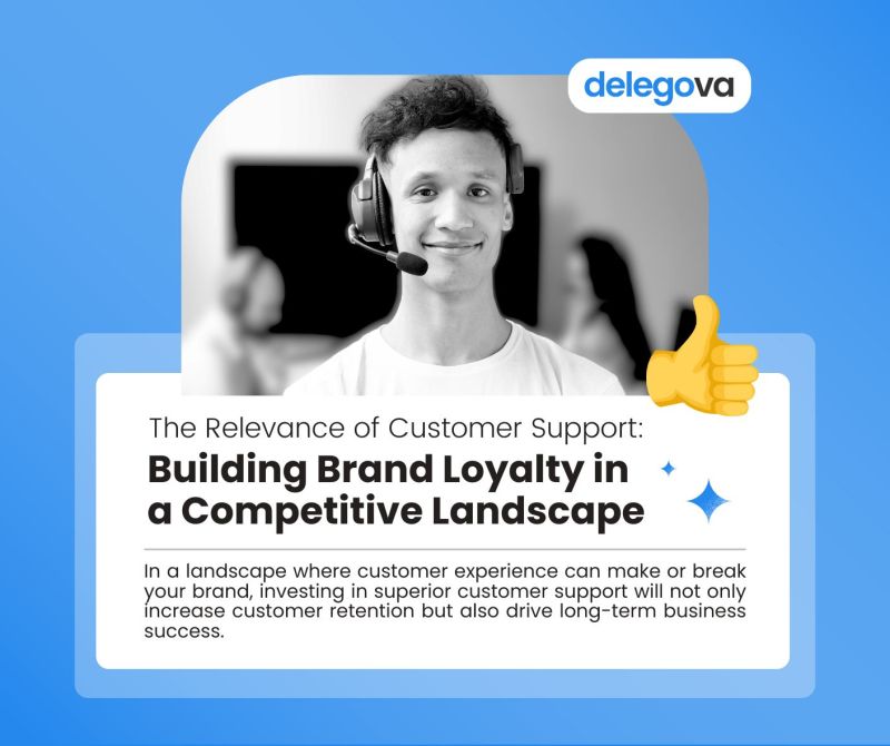 The Relevance of Customer Support: Building Brand Loyalty in a Competitive Landscape