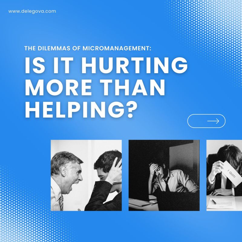 The Dilemmas of Micromanagement: Is It Hurting More Than Helping?