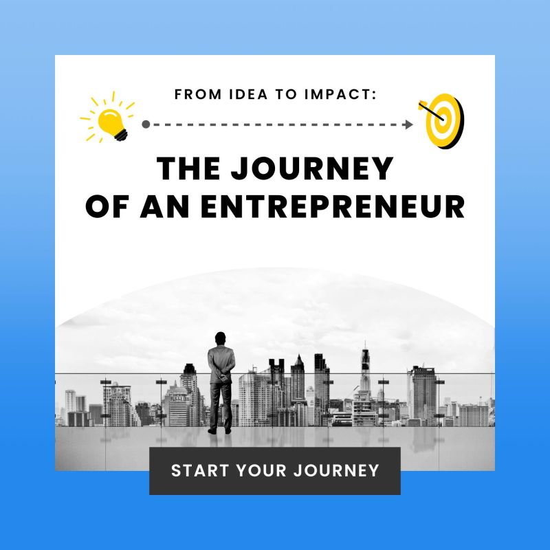 From Idea to Impact: The Journey of an Entrepreneur