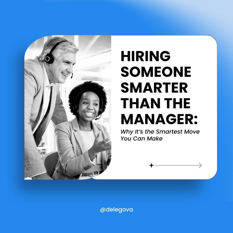 Hiring Someone Smarter Than the Manager: Why It’s the Smartest Move You Can Make
