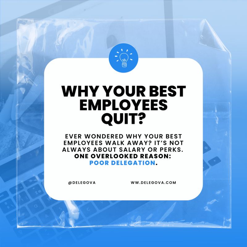 Why Your Best Employees Quit: Poor Delegation