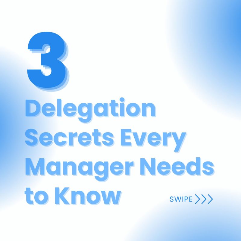 3 Pieces of Delegation Advice Every Manager Needs to Hear