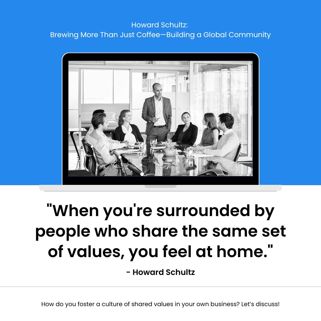 Howard Schultz: Brewing More Than Just Coffee—Building a Global Community