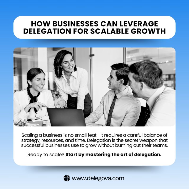How Businesses Can Leverage Delegation for Scalable Growth