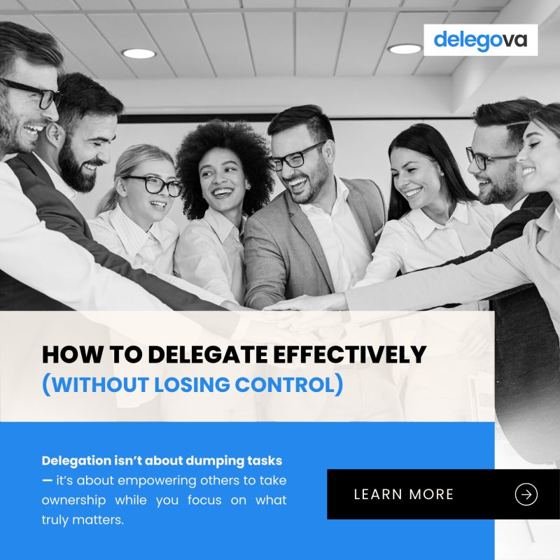 How to Delegate Effectively (Without Losing Control