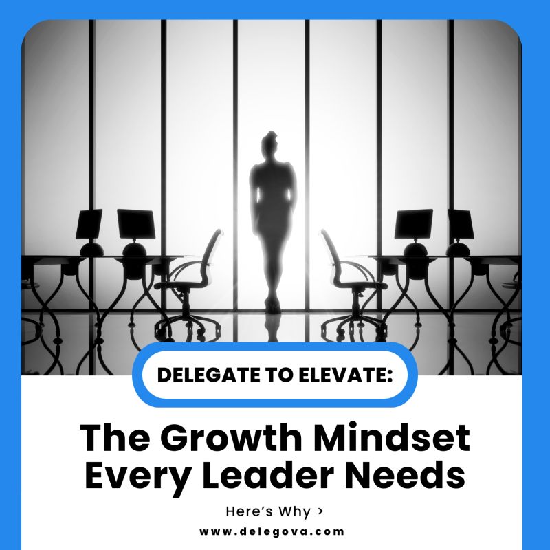 Delegate to Elevate: The Growth Mindset Every Leader Needs