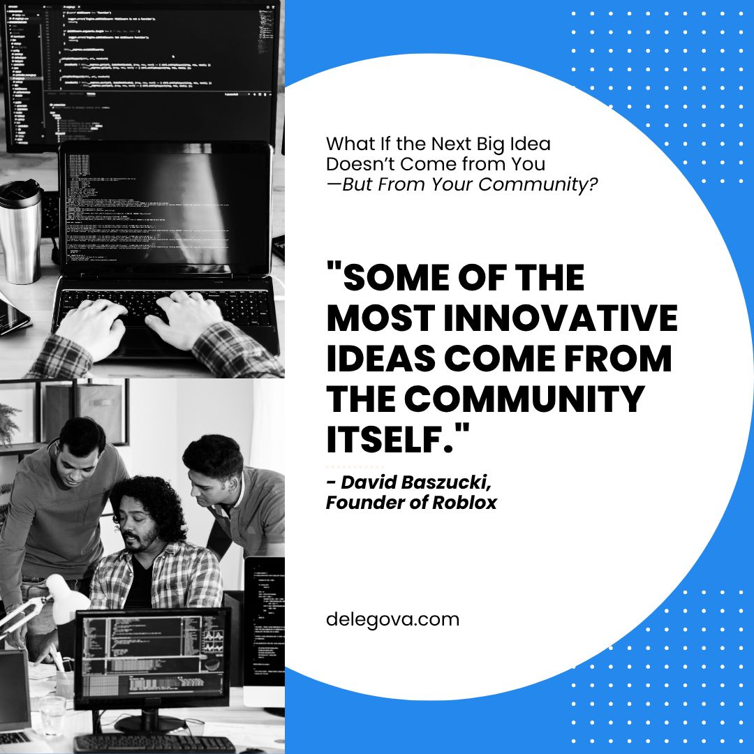 What If the Next Big Idea Doesn’t Come from You—But From Your Community?