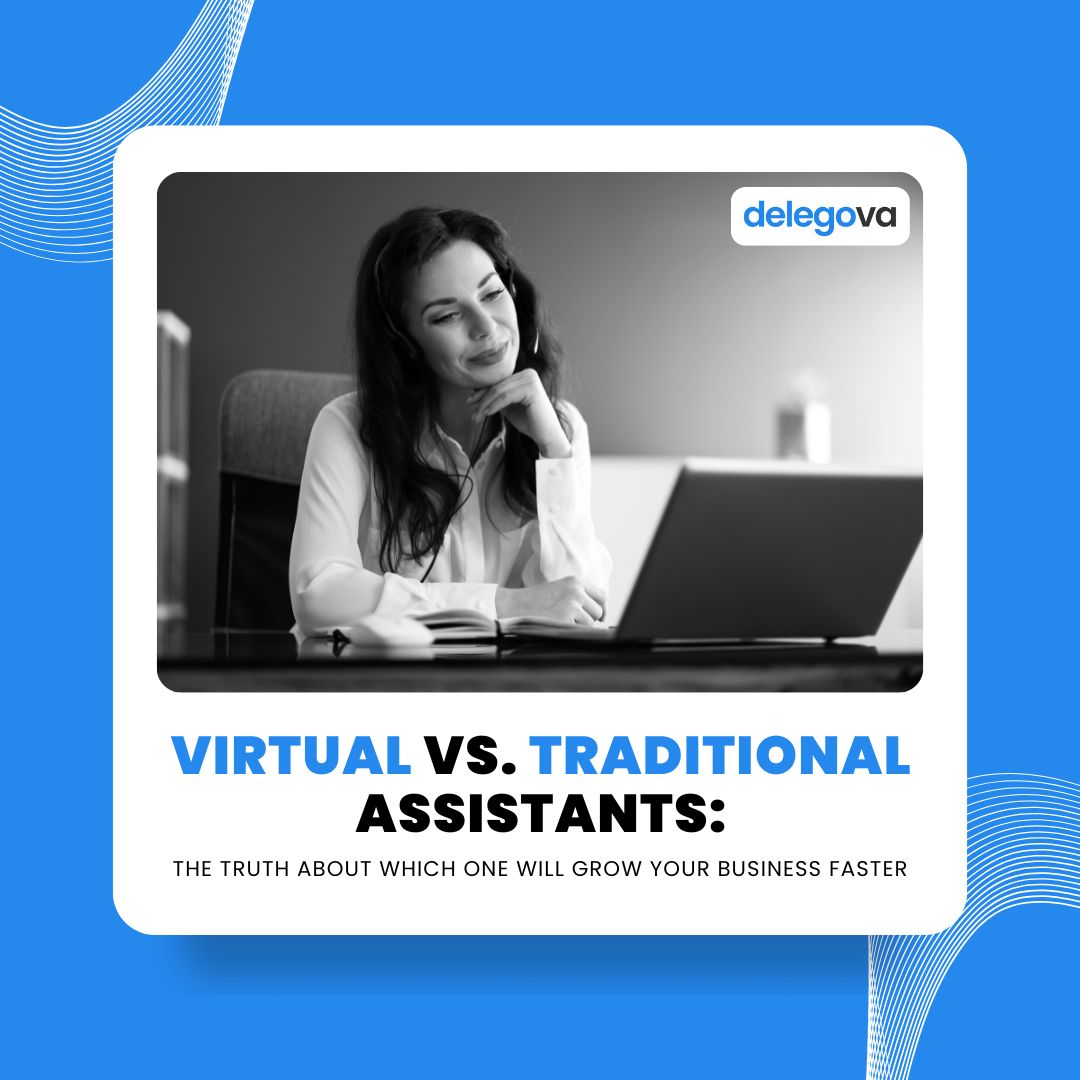 Virtual vs. Traditional Assistants: The Truth About Which One Will Grow Your Business Faster